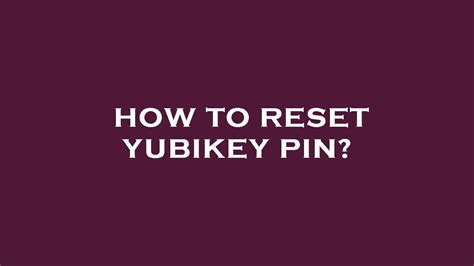 smart card pin reset|how to change yubikey pin.